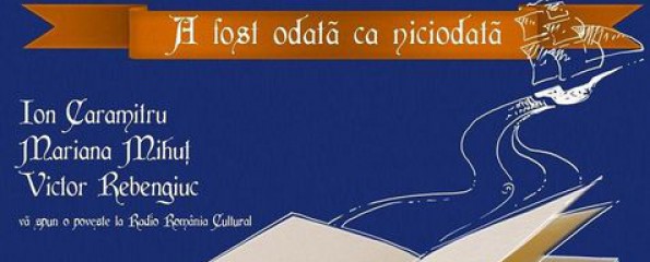 „A fost odată ca niciodată” – Ion Caramitru, Mariana Mihuţ şi Victor Rebengiuc vă spun o poveste la Radio România Cultural „A fost odată ca niciodată” – Ion Caramitru, Mariana Mihuţ şi Victor Rebengiuc vă spun o poveste la Radio România Cultural