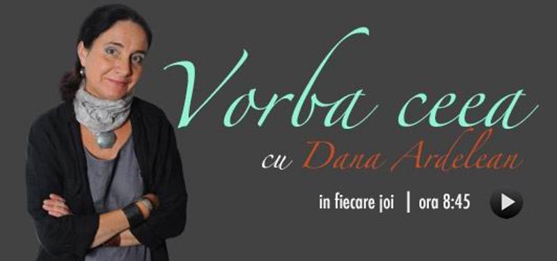„Vorba ceea” cu Dana Ardelean… „Vorba ceea” cu Dana Ardelean…