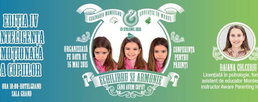 Ediţia a IV-a a conferinţei de parenting „Echilibru și armonie când avem copii?” Ediţia a IV-a a conferinţei de parenting „Echilibru și armonie când avem copii?”