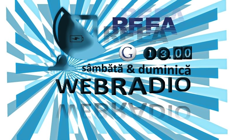Ascultă WEBRADIO sâmbătă şi duminică de la 13.00 Ascultă WEBRADIO sâmbătă şi duminică de la 13.00