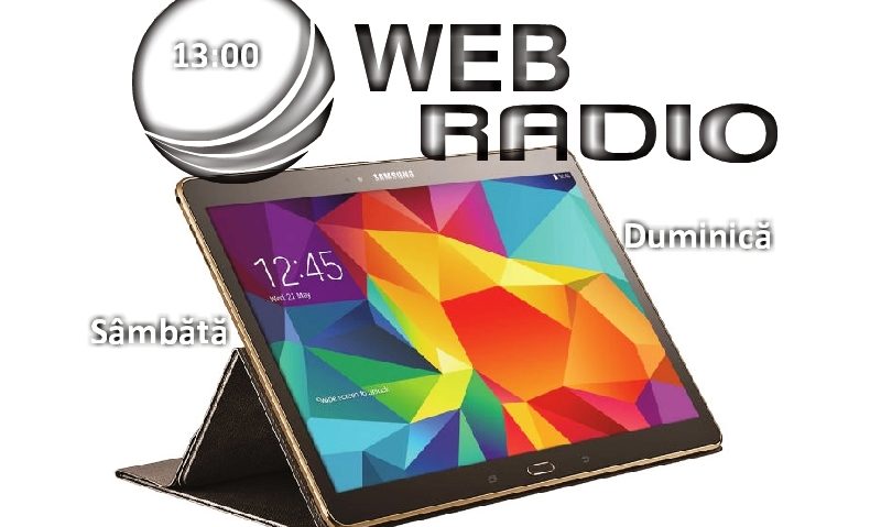 Asculta WEBRADIO, duminică, de la ora 13 Asculta WEBRADIO, duminică, de la ora 13