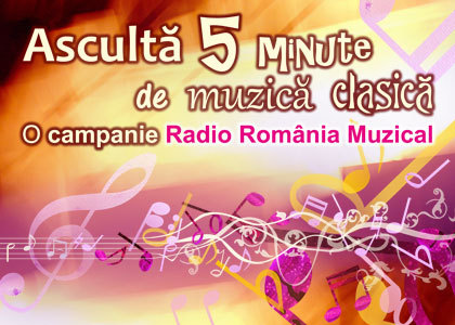 Ascultă 5 minute de muzică clasică – un proiect Radio România Muzical Ascultă 5 minute de muzică clasică – un proiect Radio România Muzical