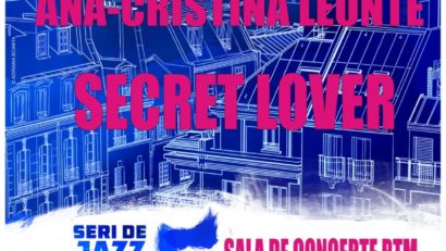 Ana-Cristina Leonte- „SECRET LOVER” în „Seri de Jazz și Muzică Clasică”