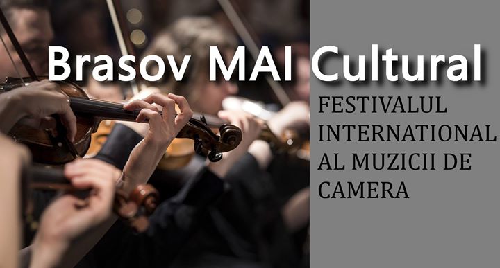 Festivalul Internaţional al Muzicii de Cameră ‘Braşov Mai Cultural’ a ajuns la ediţia cu numărul 40