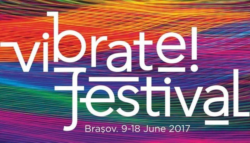 Astăzi începe la Brașov „Vibrate! Festival“