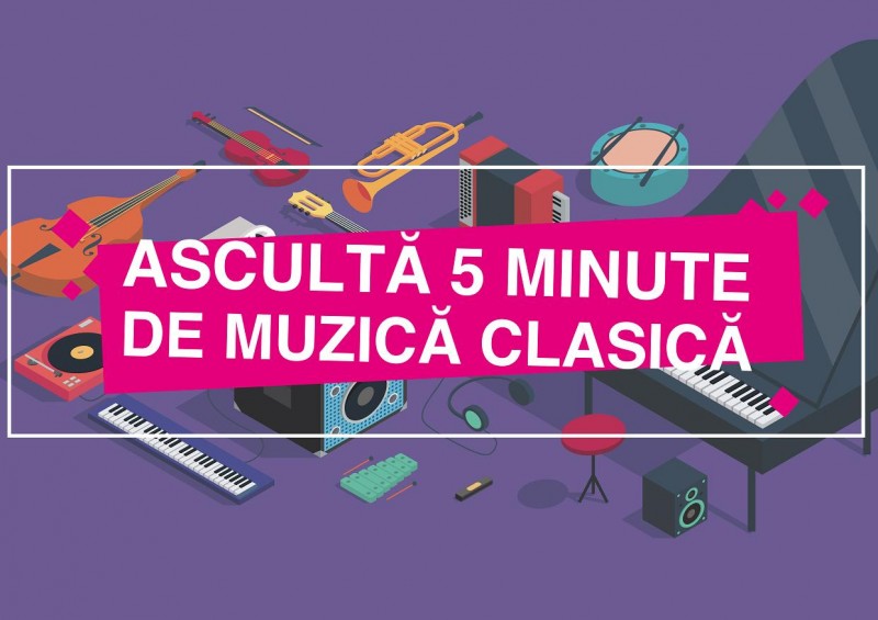 O nouă ediţie a proiectului „Ascultă 5 minute de muzică clasică”