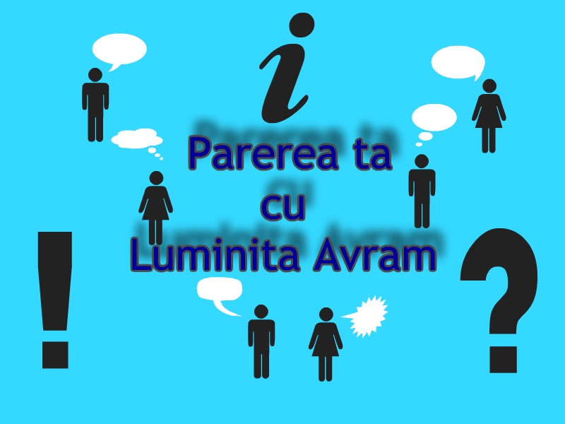 ”Părerea ta”, cu Luminița Avram