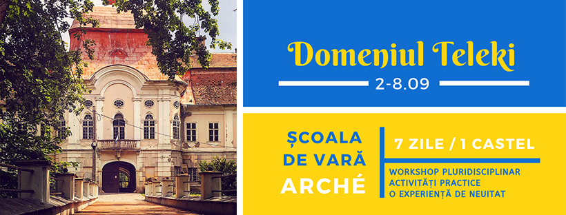 Școala de vară ARCHÉ, la Castelul Teleki din Gornești