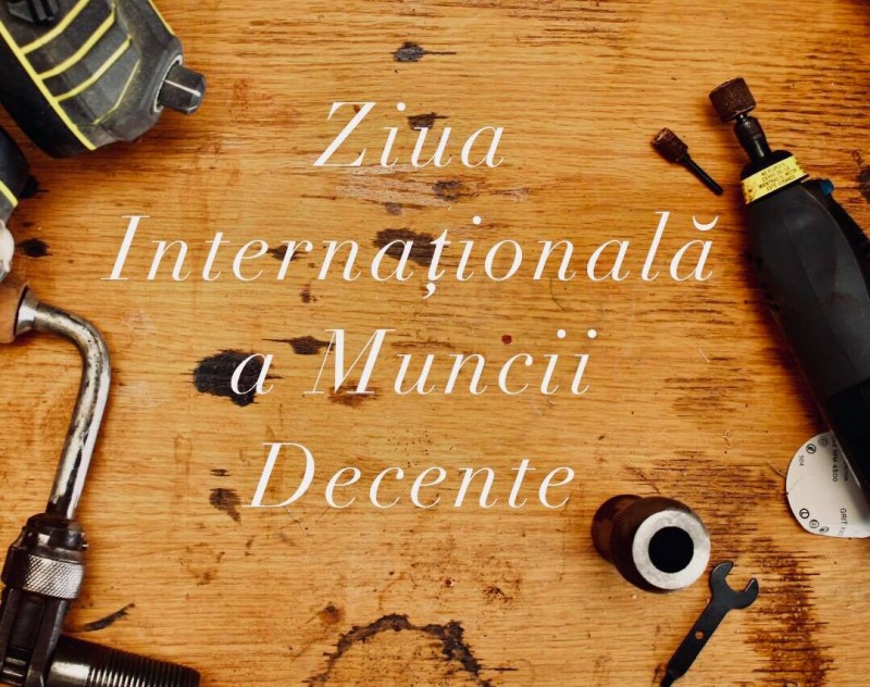 „Ziua Muncii Decente” este marcată pe 7 octombrie în întreaga lume