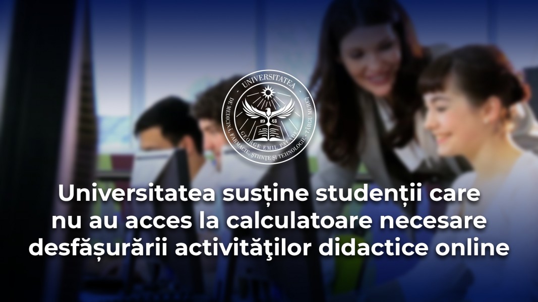 UMFST Târgu Mureș sprijină studenții care nu își permit calculatoare