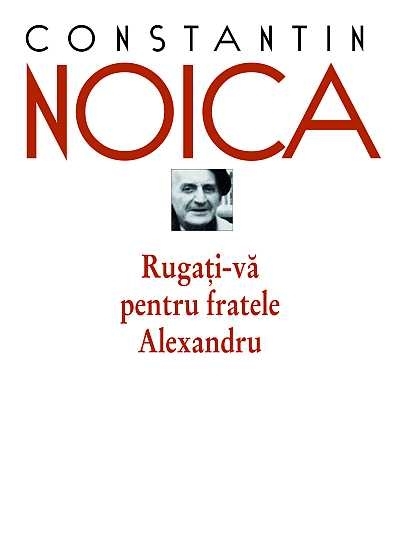 „Rugaţi-vã pentru fratele Alexandru”