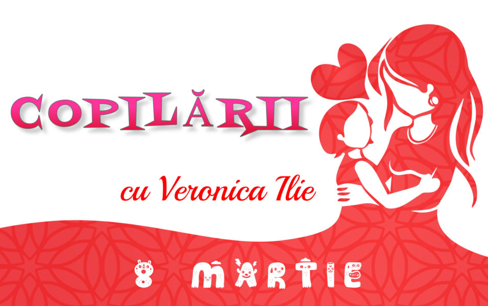 Copilării, cu Veronica Ilie – La mulți ani, mama!