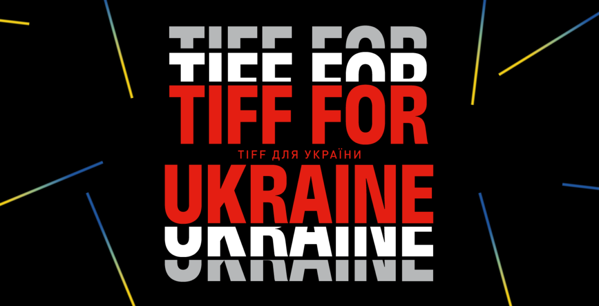 TIFF For Ukraine, o inițiativă specială dedicată cineaștilor ucraineni