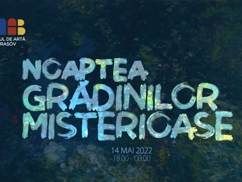 ‘Noaptea grădinilor misterioase’, sâmbătă, la Muzeul de Artă Brașov
