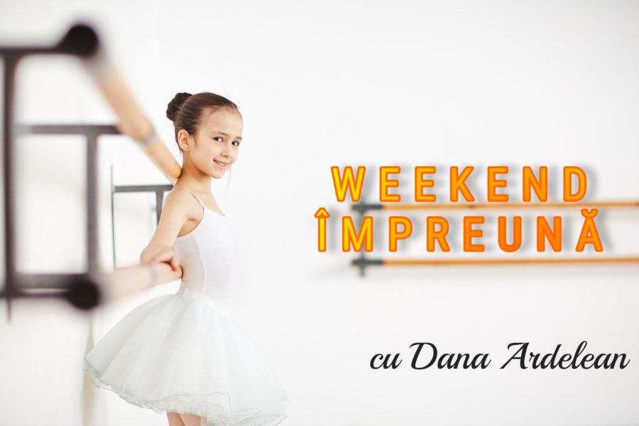 „Weekend împreună”, cu Dana Ardelean