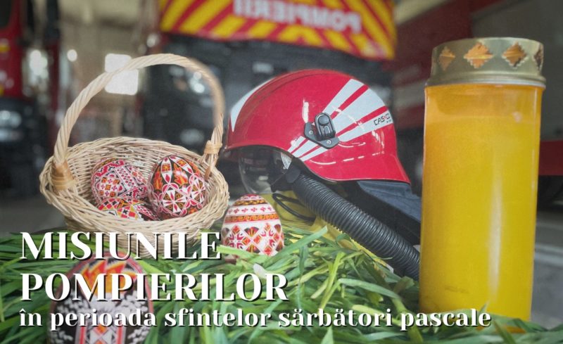 Pompierii fac apeluri către populație să nu se ajungă la incendii în noaptea de Înviere
