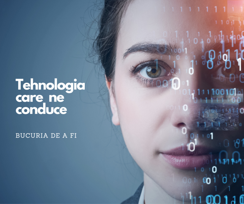 Bucuria de a fi | Tehnologia care ne folosește