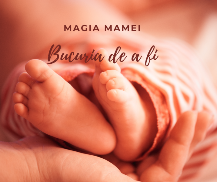 Bucuria de a fi | Magia mamei
