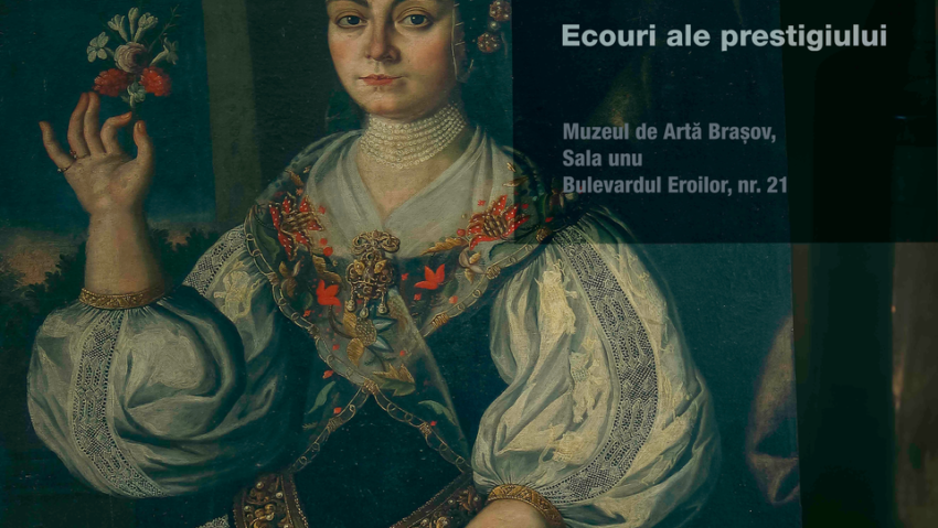 „Ecouri ale prestigiului”, la Muzeul de Artă din Braşov