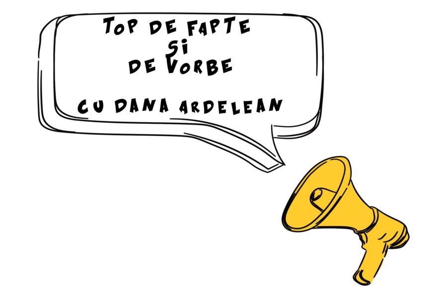 „Top de fapte și de vorbe”, cu Dana Ardelean „Top de fapte și de vorbe”, cu Dana Ardelean