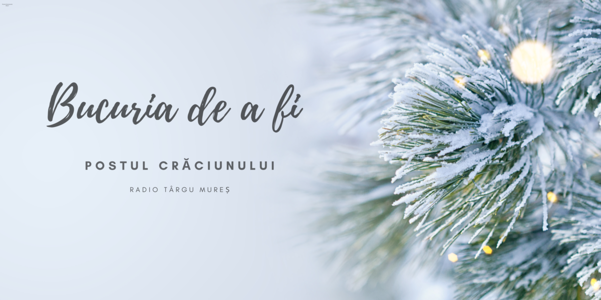Bucuria de a fi | Postul Crăciunului Bucuria de a fi | Postul Crăciunului