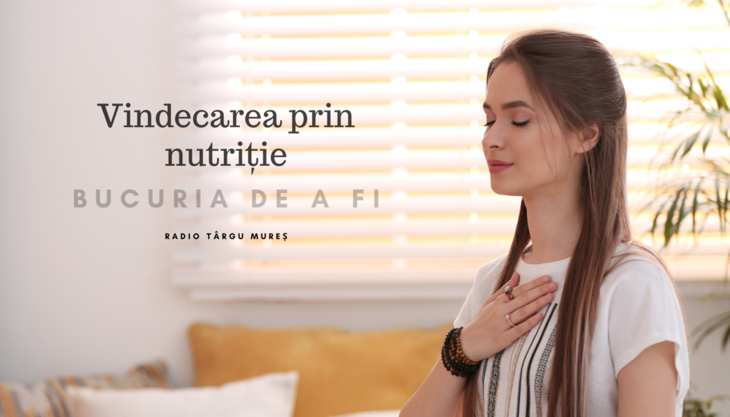 Bucuria de a fi | Vindecarea prin nutriție Bucuria de a fi | Vindecarea prin nutriție