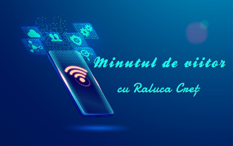 Minutul de viitor, cu Raluca Creț – Wi-Fi 7