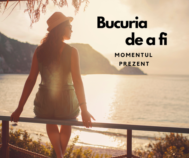 Bucuria de a fi | Puterea prezentului