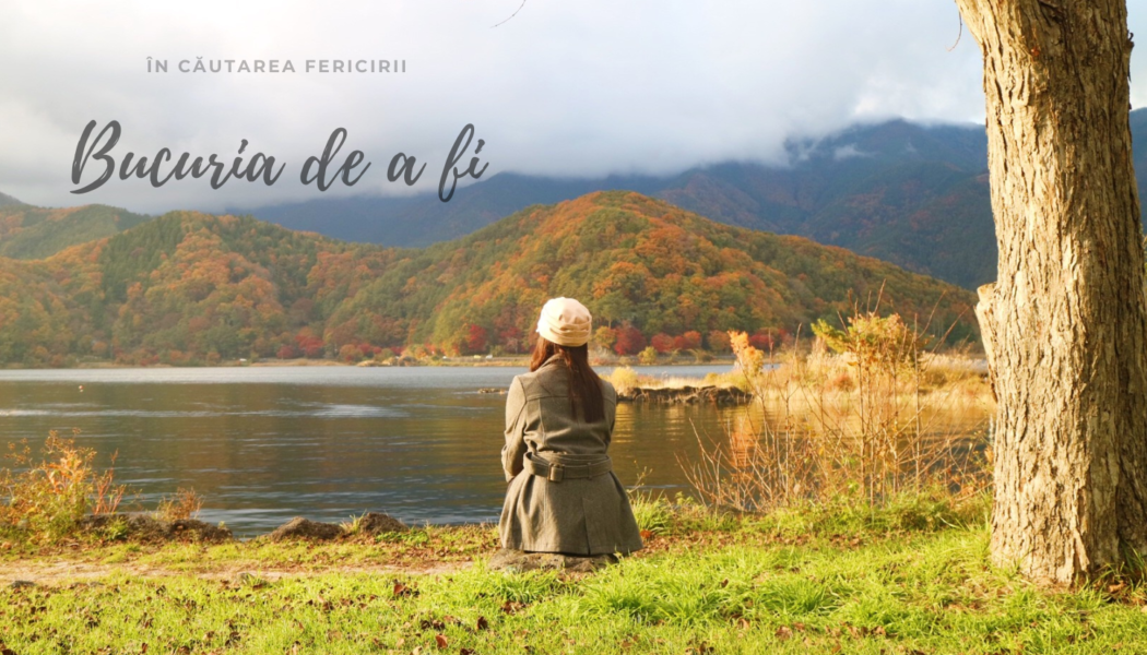 Bucuria de a fi | Fericirea