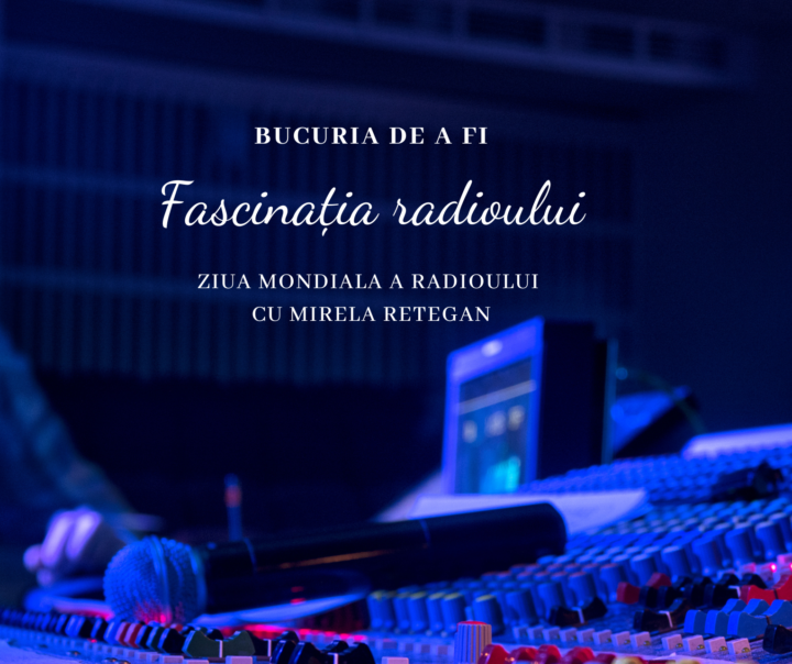 Bucuria de a fi | Fascinația radioului