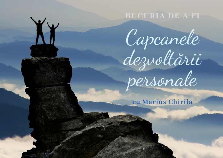 Bucuria de a fi | Capcanele dezvoltării personale