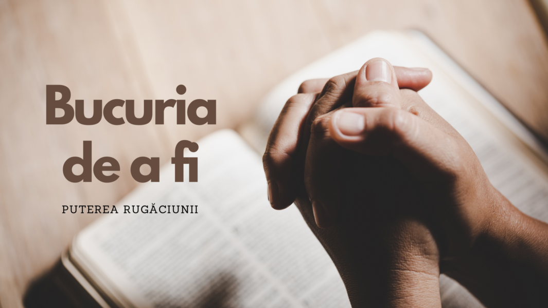 Bucuria de a fi | Rugăciunea de vindecare