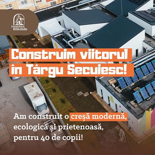 Creșă în Târgu Secuiesc, construită cu fonduri PNRR Creșă în Târgu Secuiesc, construită cu fonduri PNRR