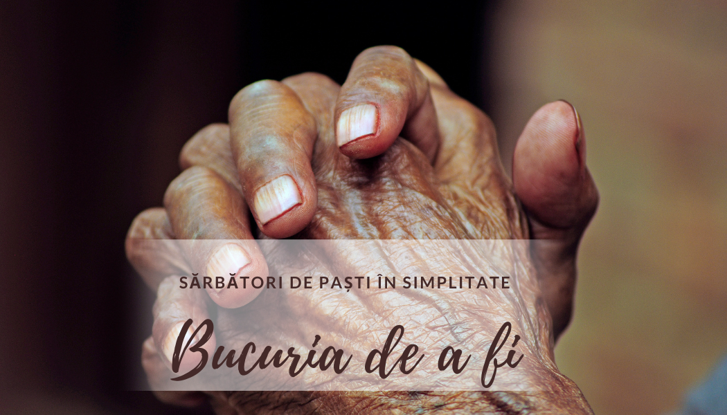 Bucuria de a fi | Sărbători de Paști în simplitate
