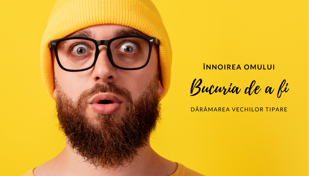 Bucuria de a fi | Înnoirea omului