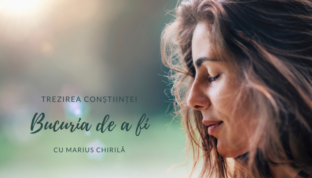 Bucuria de a fi | Trezirea conștiinței
