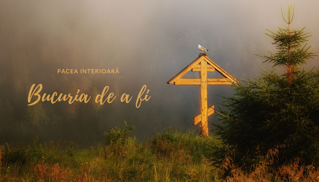 Bucuria de a fi | Pacea interioară