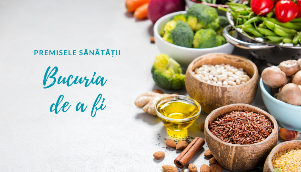 Bucuria de a fi | Premisele sănătății