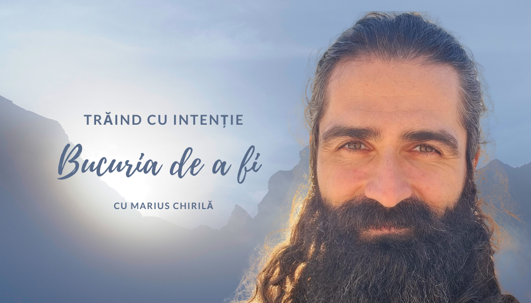 Bucuria de a fi | Trăind cu intenție Bucuria de a fi | Trăind cu intenție