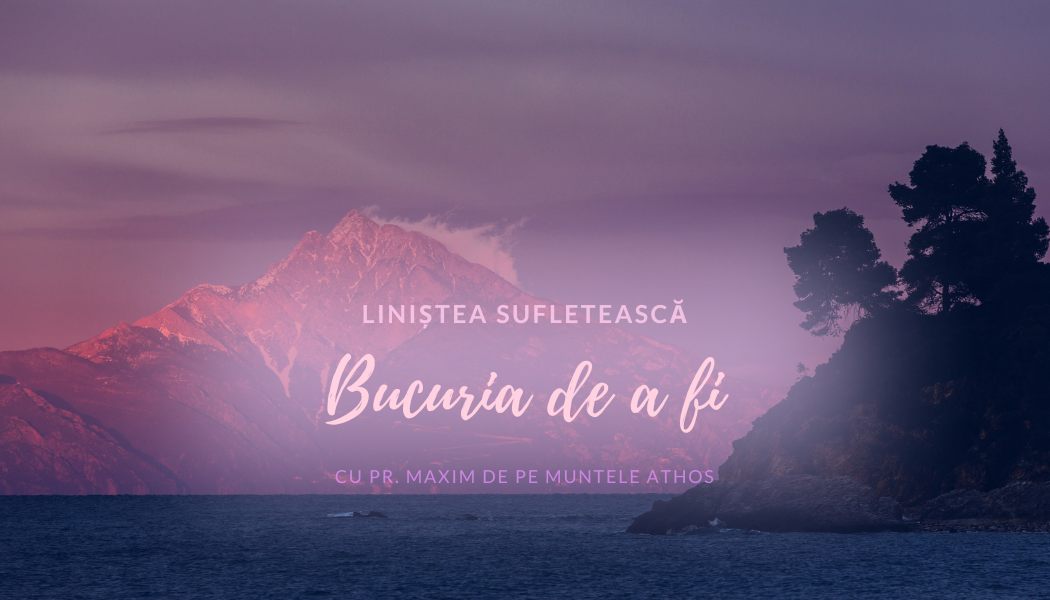 Bucuria de a fi | Liniștea sufletească
