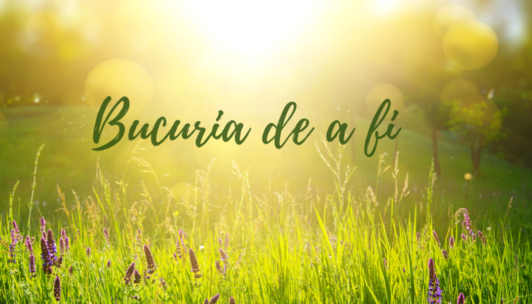Bucuria de a fi | Libertatea si natura