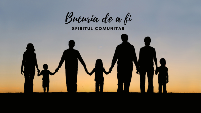 Bucuria de a fi | Spiritul comunitar