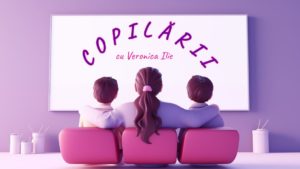  Copilării – Părinți implicați, copii fericiți