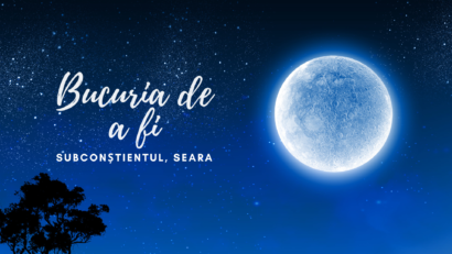 Bucuria de a fi | Subconștientul, seara