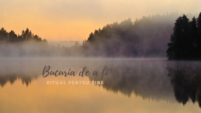 Bucuria de a fi | Ritual pentru tine