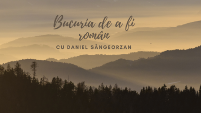 Bucuria de a fi român, cu Daniel Sângeorzan
