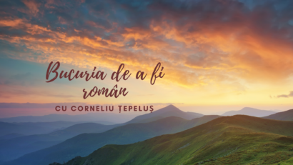 Bucuria de a fi român, cu Corneliu Țepeluș