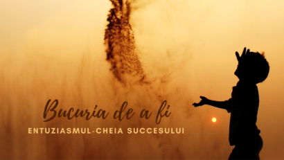 Bucuria de a fi | Entuziasmul
