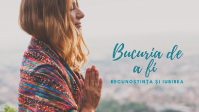 Bucuria de a fi | Iubirea și recunoștința