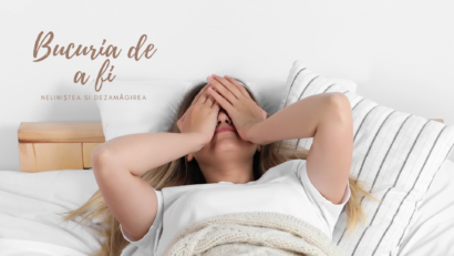 Bucuria de a fi | Neliniștea și dezamăgirea